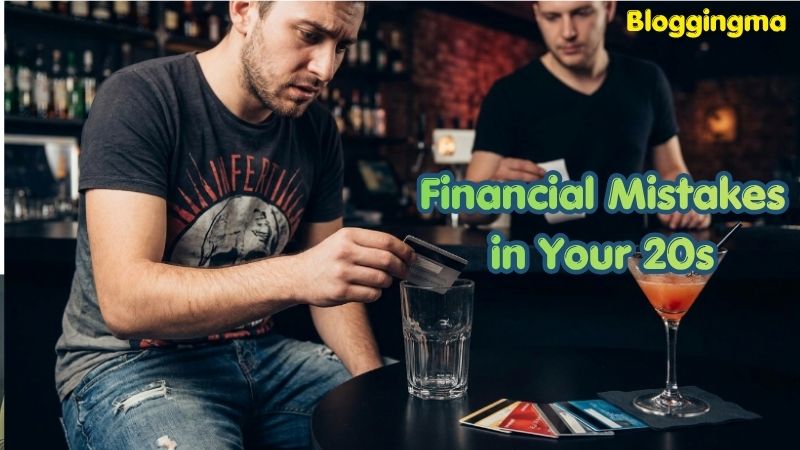 Financial Mistakes in Your 20s You Must Avoid